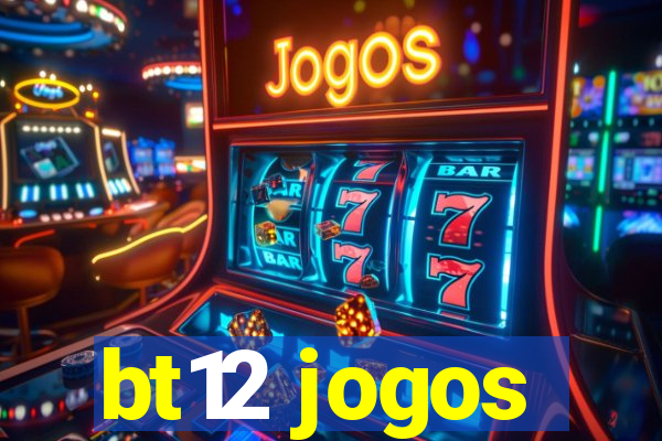 bt12 jogos